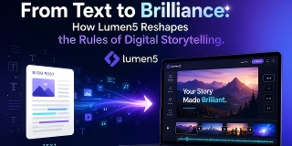 From Text to Brilliance: How Lumen5 Reshapes the Rules of Digital Storytelling